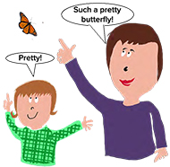 Dad says 'such a pretty butterfly' and son says 'pretty'